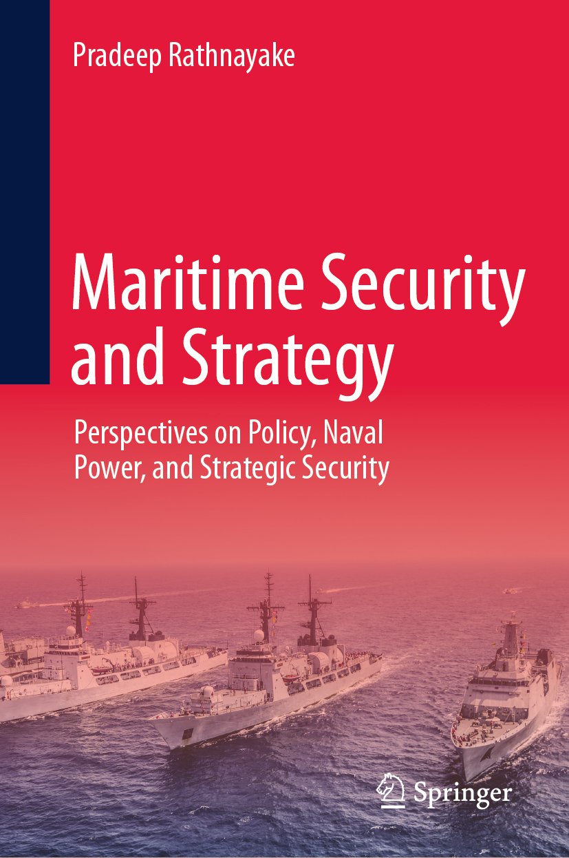 Maritime Security and Strategy: Perspectives on Policy, Naval Power, and Strategic Security