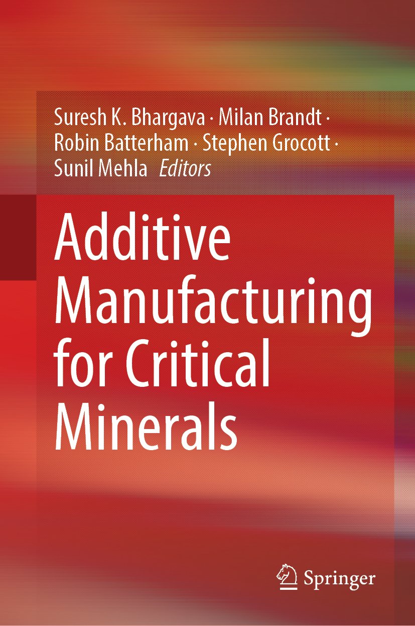 Additive Manufacturing for Critical Minerals