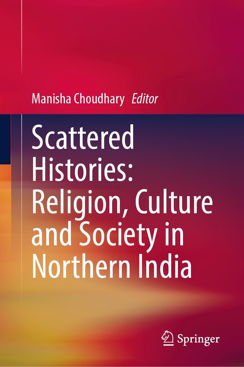 Scattered Histories: Religion, Culture and Society in Northern India