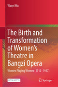 The Birth and Transformation of Women's Theatre in Bangzi Opera