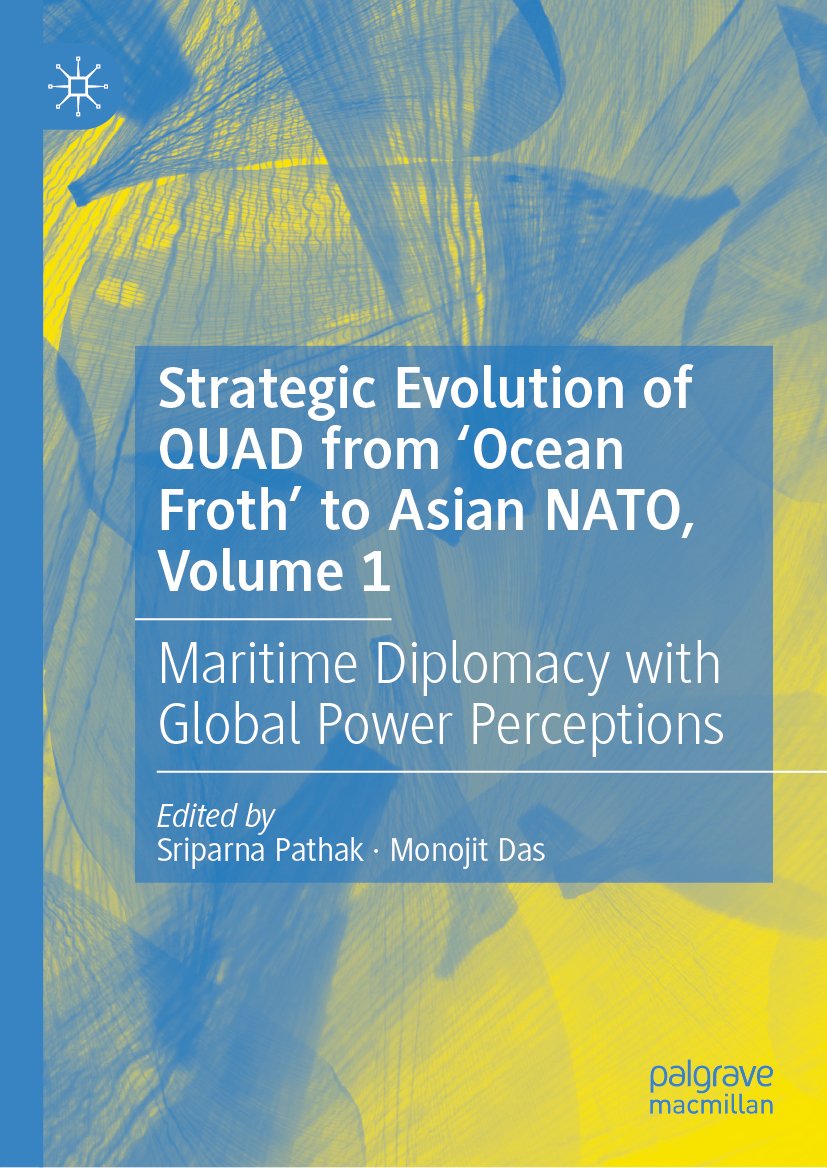 Strategic Evolution of QUAD from ‘Ocean Froth’ to Asian NATO, Volume 1