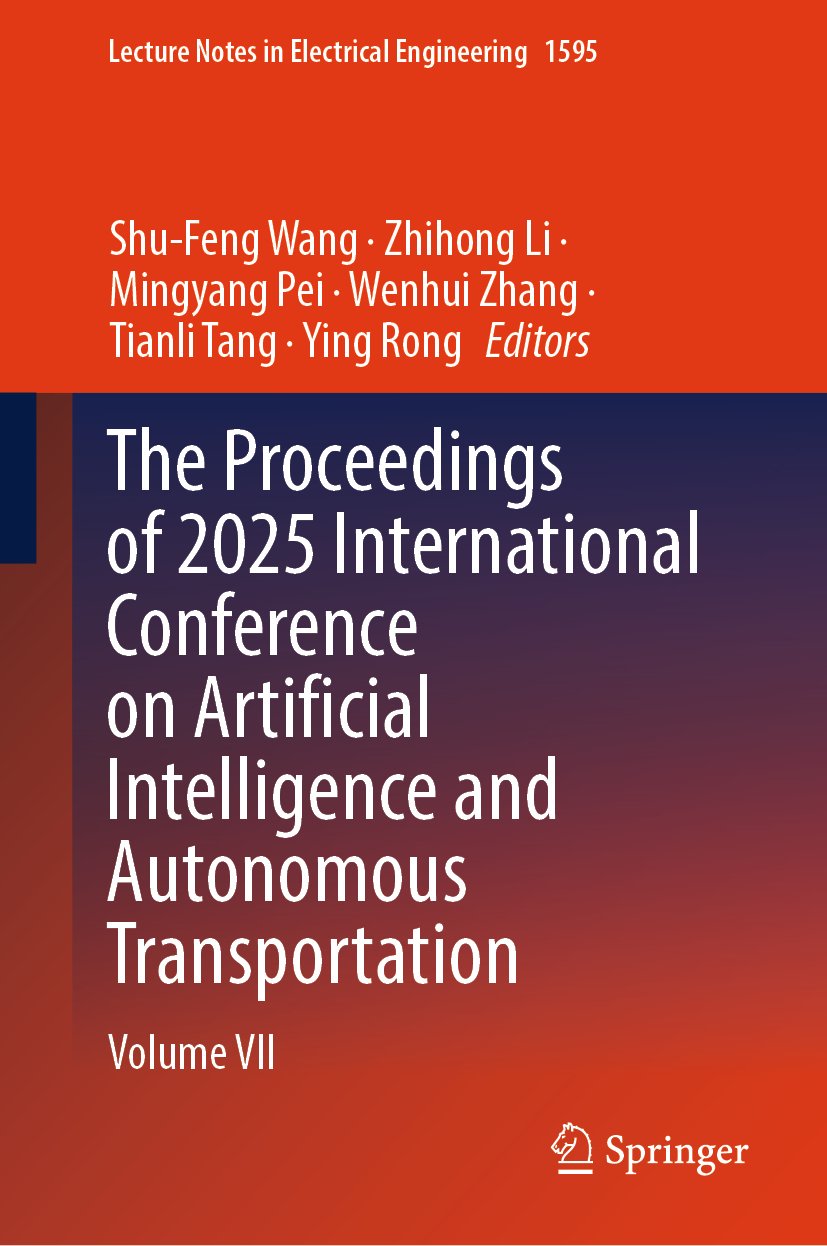 The Proceedings of 2025 International Conference on Artificial Intelligence and Autonomous Transportation