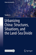 Urbanizing China: Structures, Situations, and the Land-Sea Divide
