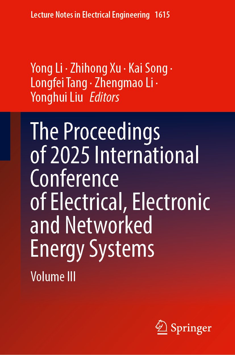 The Proceedings of 2025 International Conference of Electrical, Electronic and Networked Energy Systems