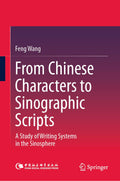 From Chinese Characters to Sinographic Scripts