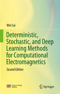 Deterministic, Stochastic, and Deep Learning Methods for Computational Electromagnetics