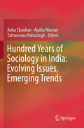 Hundred Years of Sociology in India: Evolving Issues, Emerging Trends