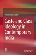 Caste and Class Ideology in Contemporary India