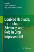 Doubled Haploids: Technological Advances and Role In Crop Improvement