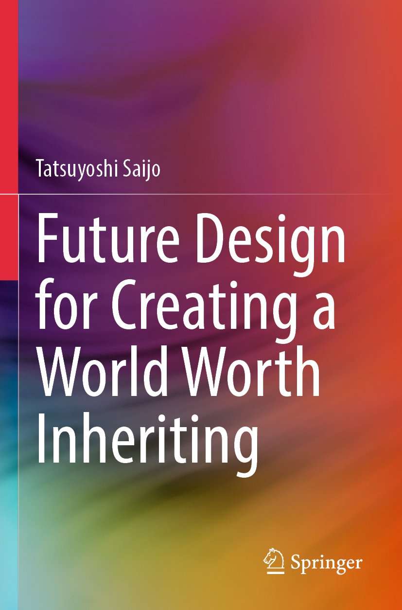 Future Design for Creating a World Worth Inheriting