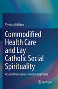Commodified Health Care and Lay Catholic Social Spirituality