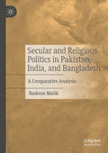 Secular and Religious Politics in Pakistan, India, and Bangladesh
