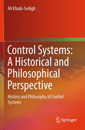 Control Systems: A Historical and Philosophical Perspective