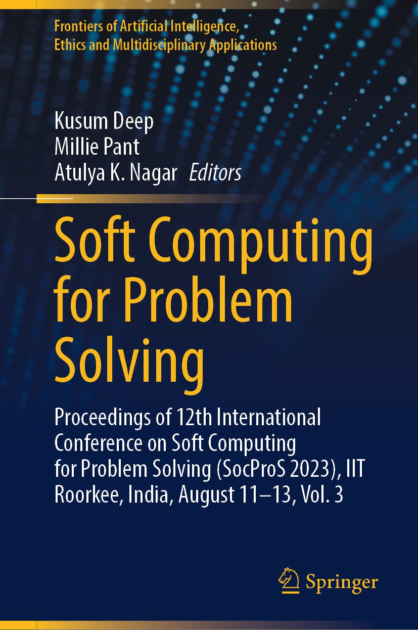 Frontiers of Artificial Intelligence, Ethics and Multidisciplinary Applications: Proceedings of 12th International Conference on Soft Computing for Problem Solving (SocProS 2023), IIT Roorkee, India, August 11–13, Vol. 3