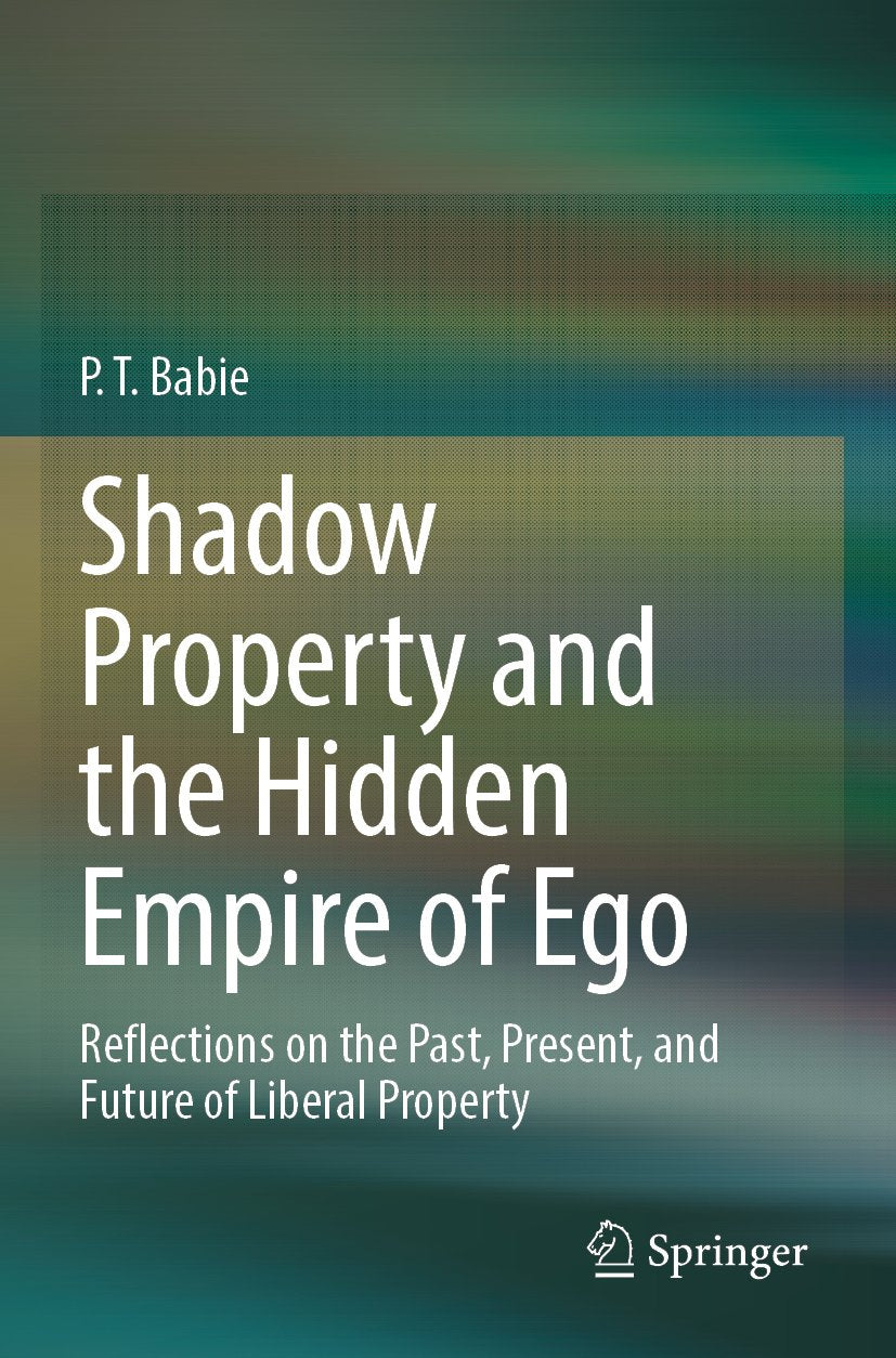 Shadow Property and the Hidden Empire of Ego