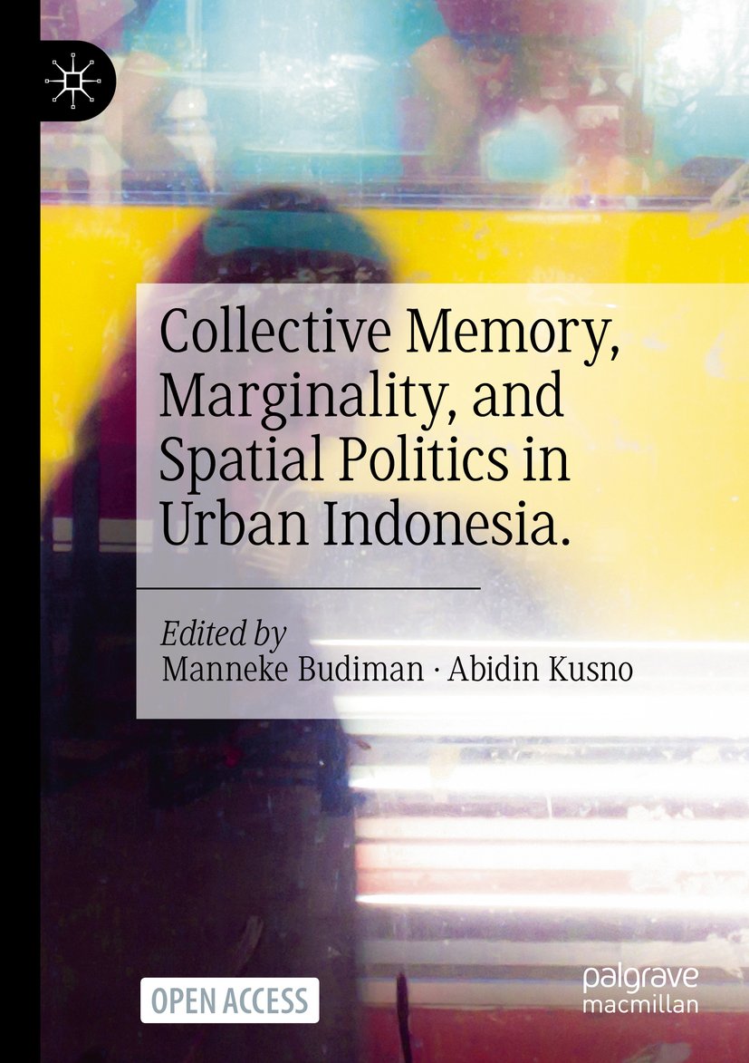 Collective Memory, Marginality, and Spatial Politics in Urban Indonesia.