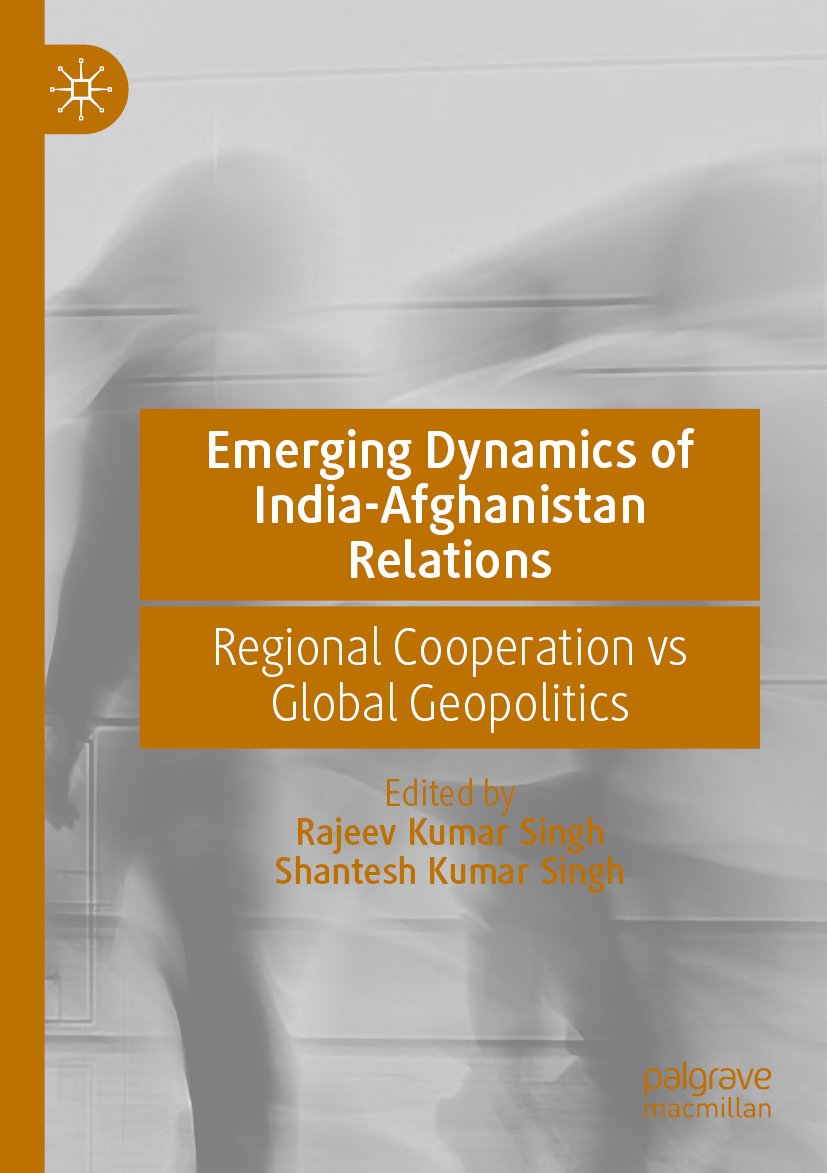 Emerging Dynamics of India-Afghanistan Relations