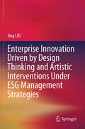 Enterprise Innovation Driven by Design Thinking and Artistic Interventions Under ESG Management Strategies