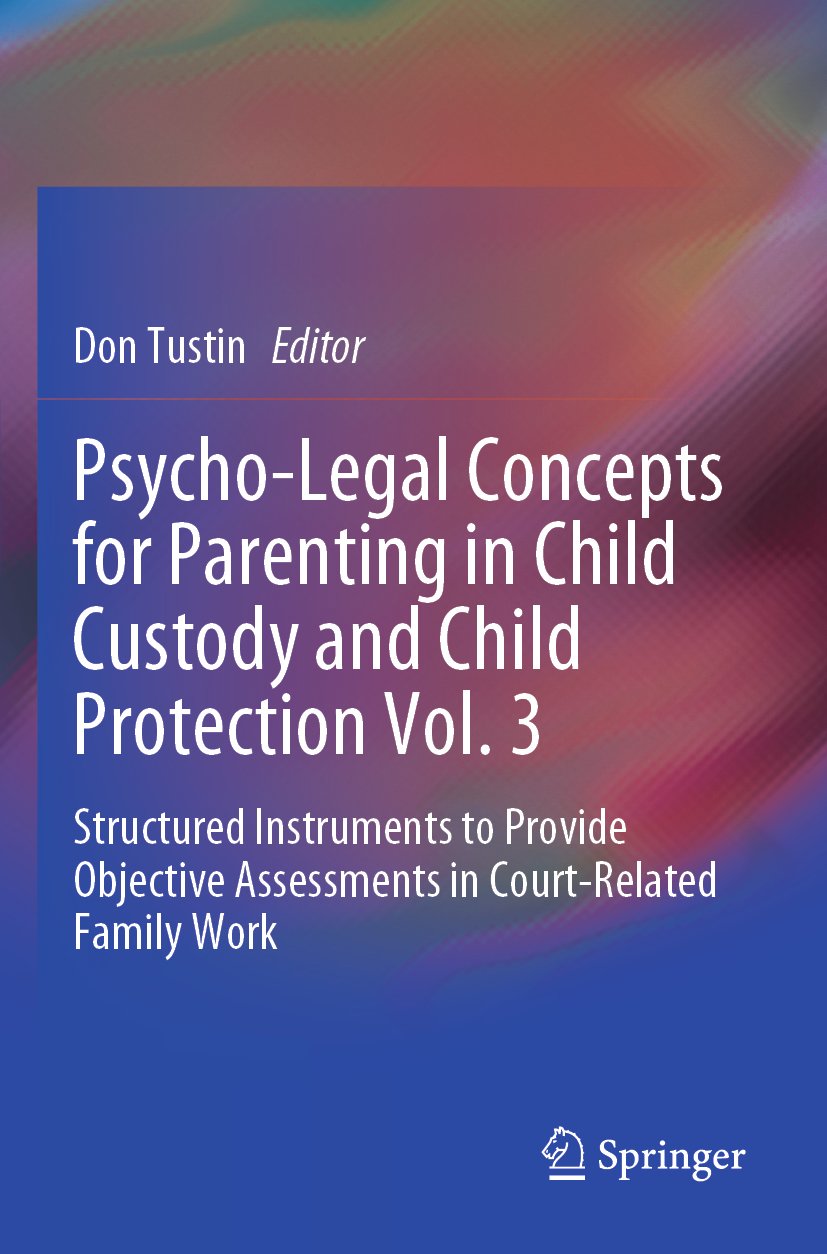 Psycho-Legal Concepts for Parenting in Child Custody and Child Protection Vol. 3