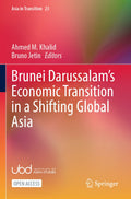 Brunei Darussalam’s Economic Transition in a Shifting Global Asia