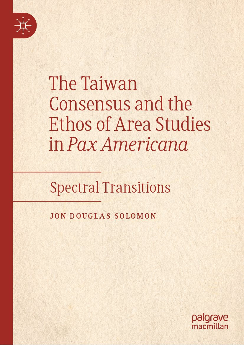 The Taiwan Consensus and the Ethos of Area Studies in Pax Americana