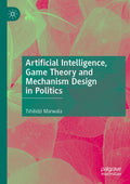 Artificial Intelligence, Game Theory and Mechanism Design in Politics