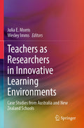Teachers as Researchers in Innovative Learning Environments