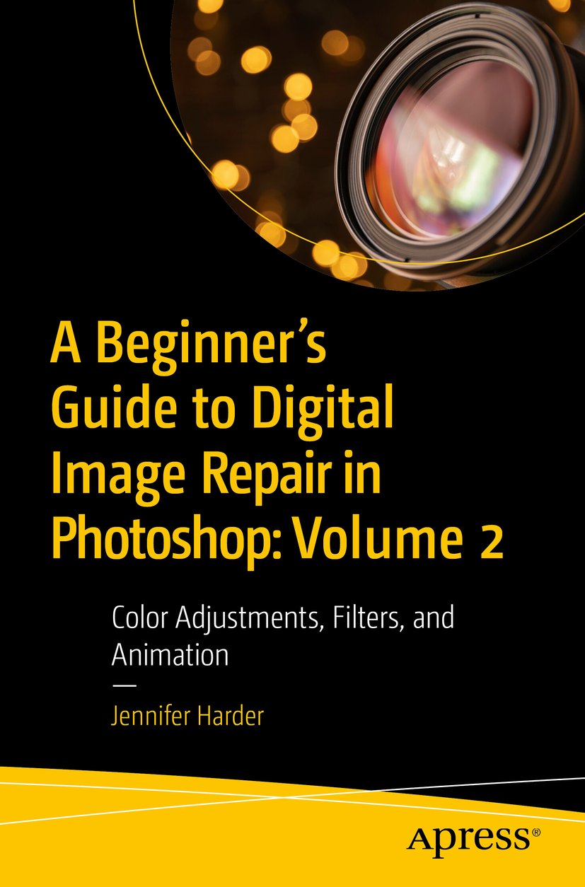 A Beginner’s Guide to Digital Image Repair in Photoshop: Volume 2