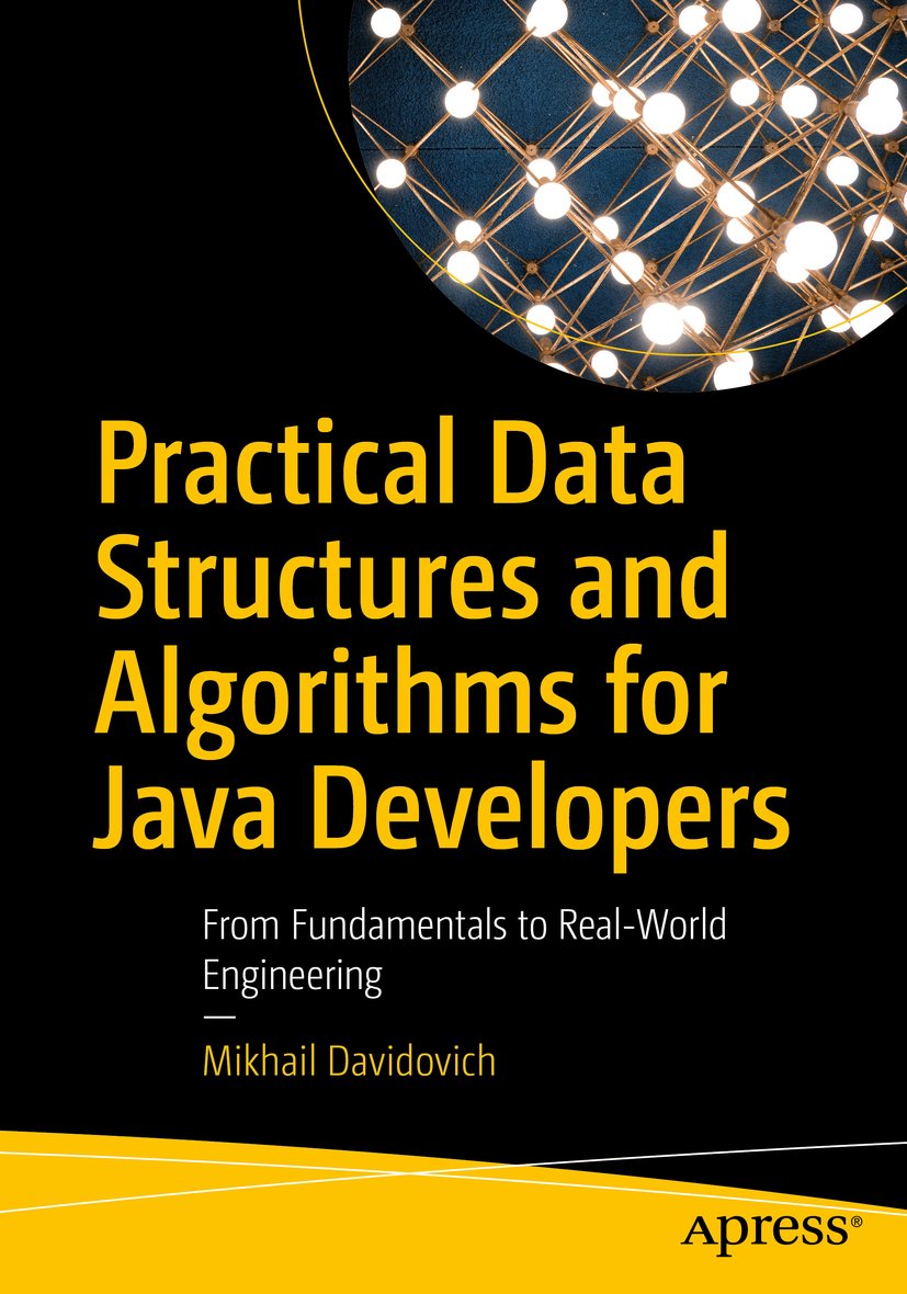Practical Data Structures and Algorithms for Java Developers