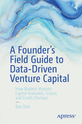 A Founder’s Field Guide to Data-Driven Venture Capital