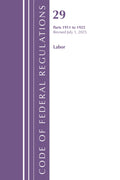 Code of Federal Regulations, TITLE 29 LABOR OSHA 1911-1925, Revised as of July 1, 2025