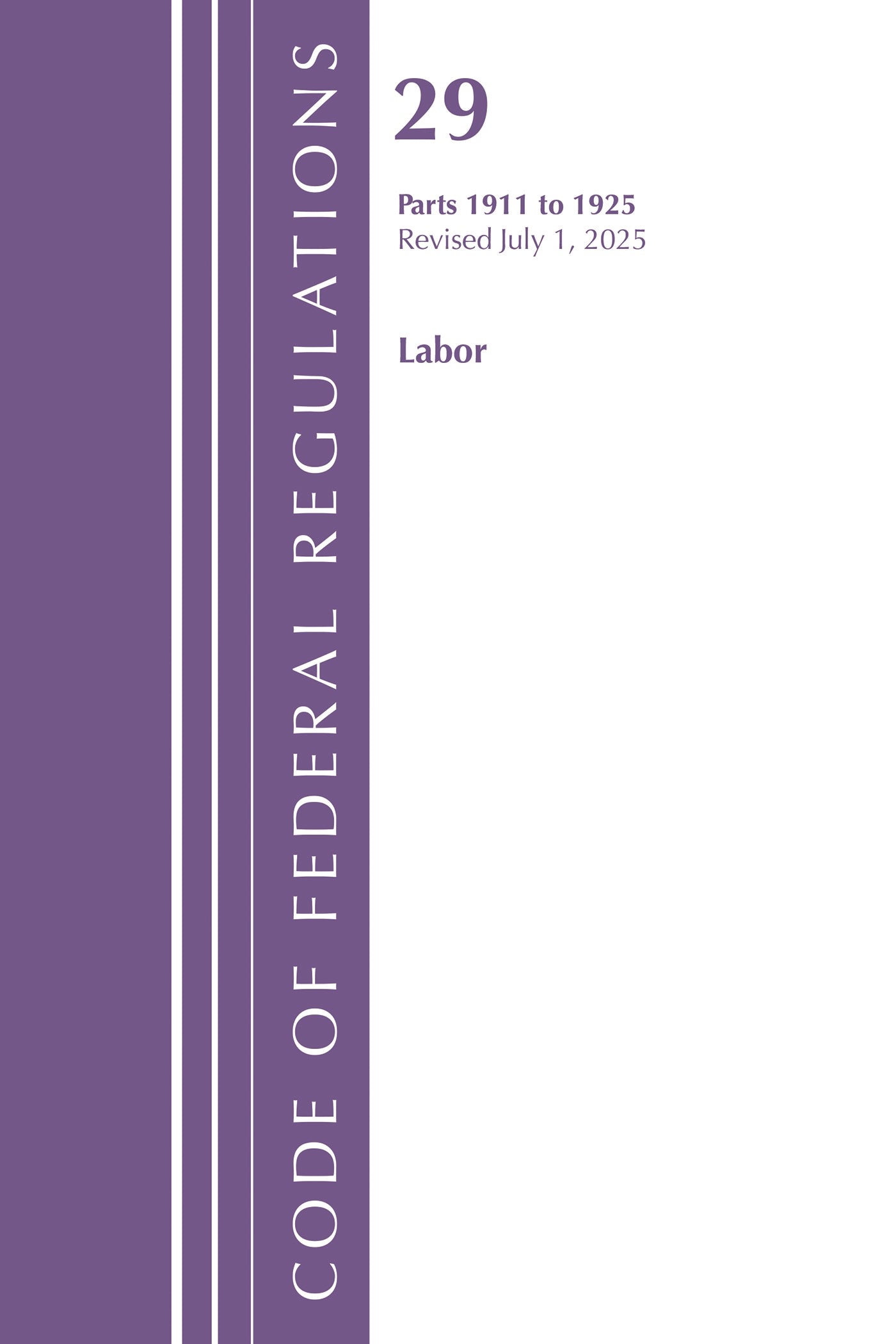 Code of Federal Regulations, TITLE 29 LABOR OSHA 1911-1925, Revised as of July 1, 2025