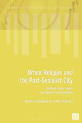 Urban Religion and the Post-Socialist City