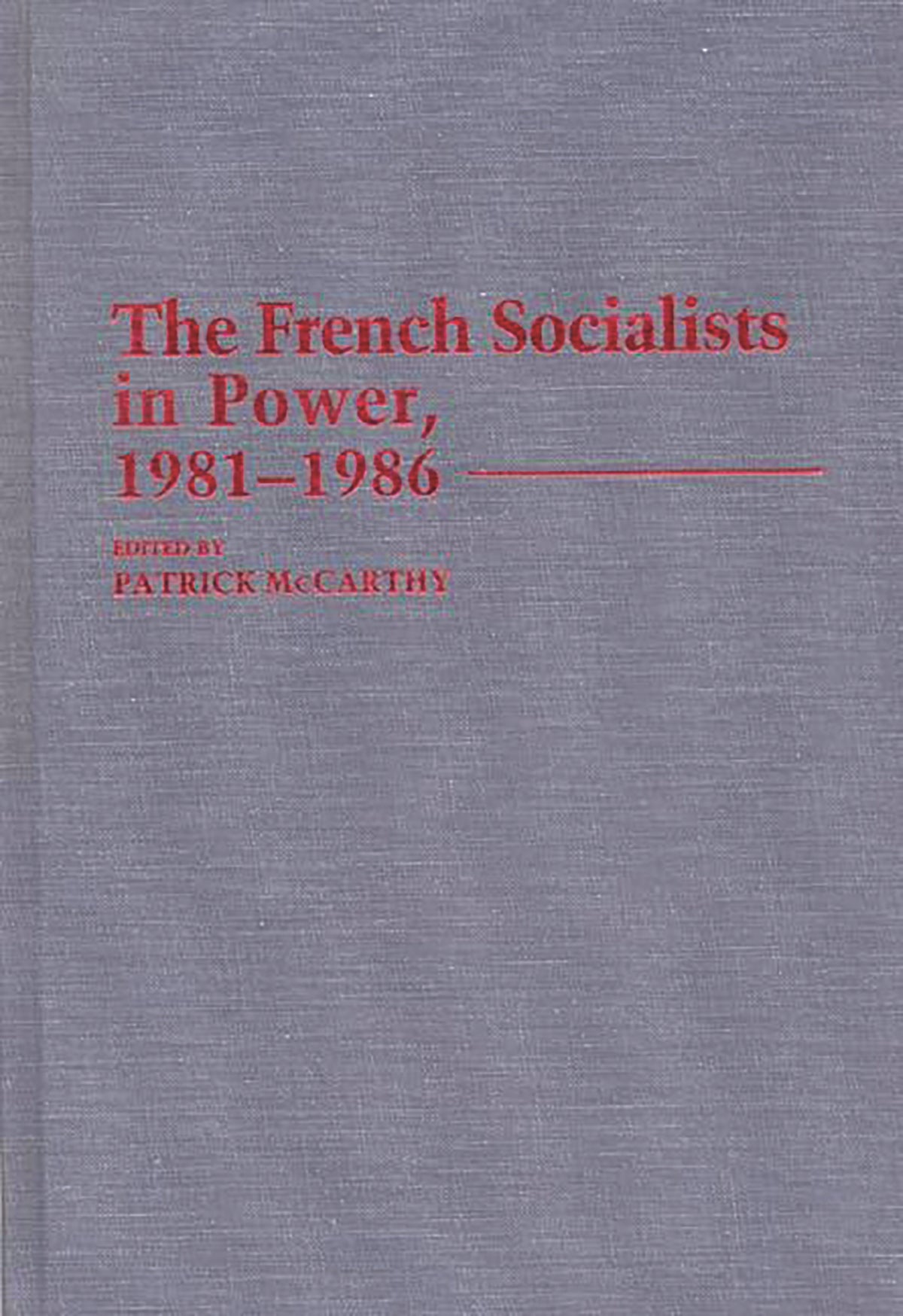 French Socialists in Power, 1981-1986