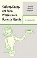 Cooking, Eating, and Social Pressures of a Domestic Identity