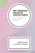 Visionary Praxis of Violeta Parra