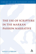 Use of Scripture in the Markan Passion Narrative