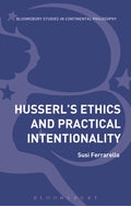 Husserl’s Ethics and Practical Intentionality