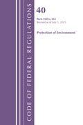 Code of Federal Regulations, Title 40 Protection of Environment 260 to 265, Revised as of July 1, 2025