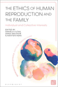 Ethics of Human Reproduction and the Family