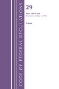 Code of Federal Regulations, TITLE 29 LABOR OSHA 100-499, Revised as of July 1, 2025