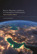 Racism, Migration, and Slavery in Contemporary Gulf Literature