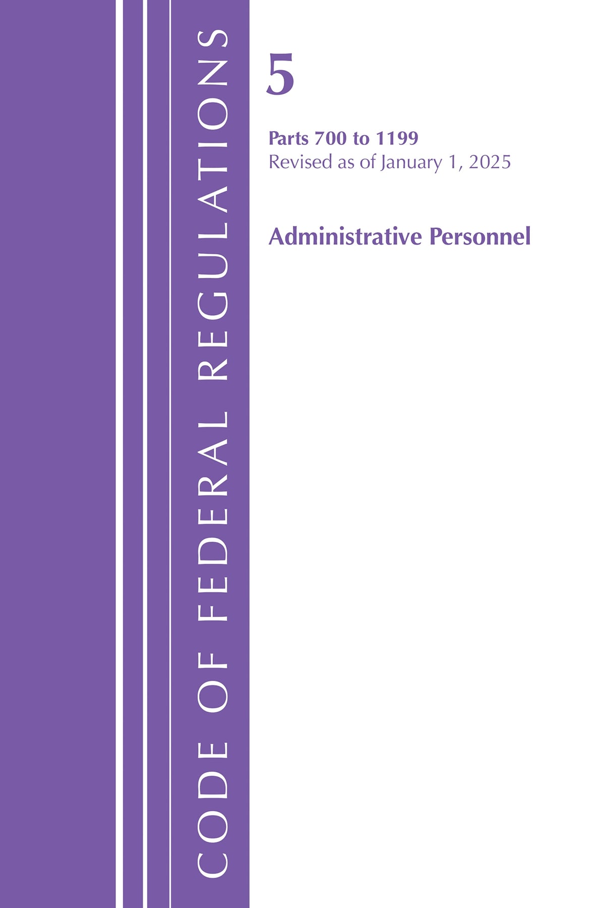 Code of Federal Regulations, Title 05 Administrative Personnel 700-1199, Revised as of January 1, 2025