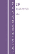 Code of Federal Regulations, TITLE 29 LABOR OSHA 1900-1910.999, Revised as of July 1, 2025