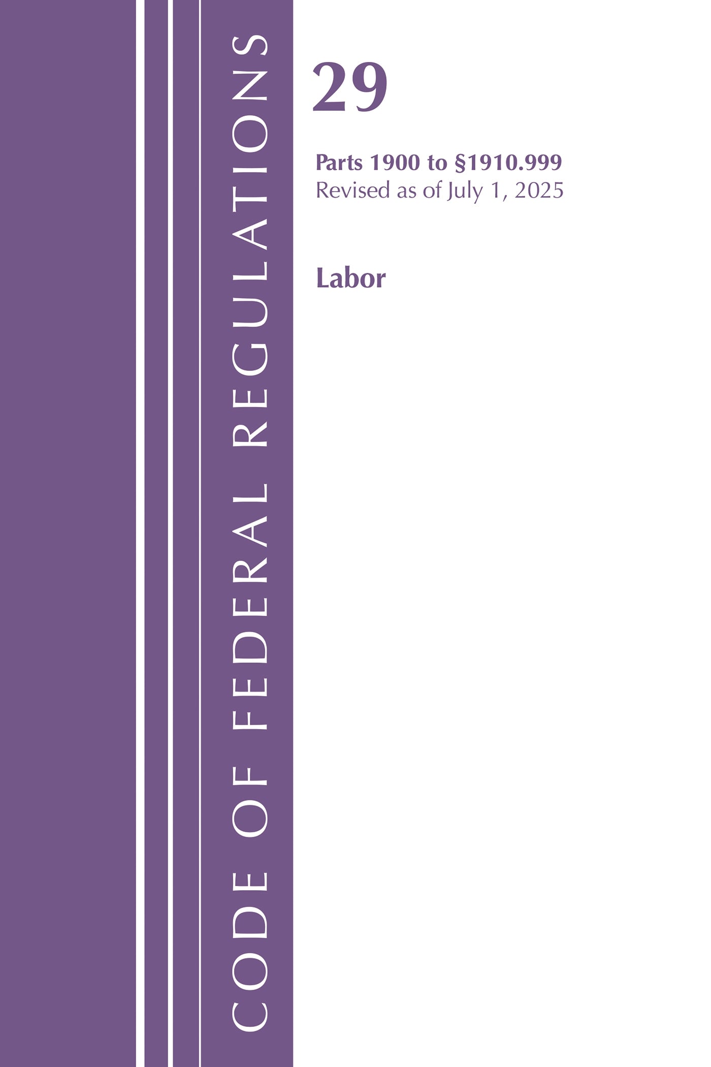Code of Federal Regulations, TITLE 29 LABOR OSHA 1900-1910.999, Revised as of July 1, 2025