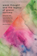 Weak Thought and the Legacy of Gianni Vattimo