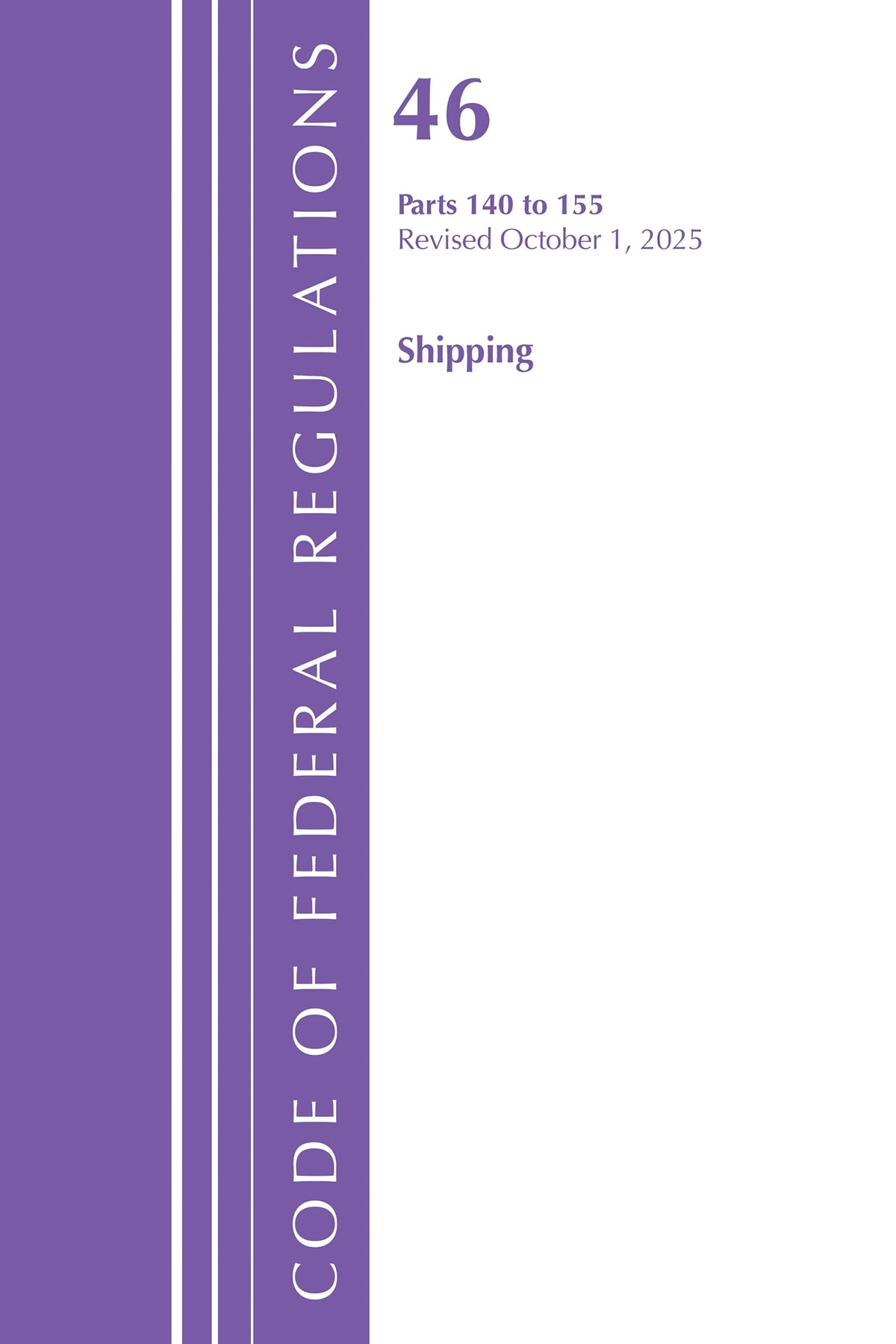 Code of Federal Regulations, Title 46 Shipping 140-155, Revised as of October 1, 2025