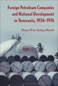 Foreign Petroleum Companies and National Development in Venezuela, 1936–76
