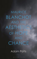 Maurice Blanchot and the Aesthetics of Hope and Chance