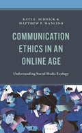 Communication Ethics in an Online Age